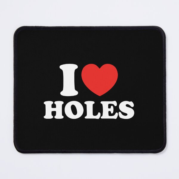 Item preview, I Love Holes designed and sold by shitpostee.
