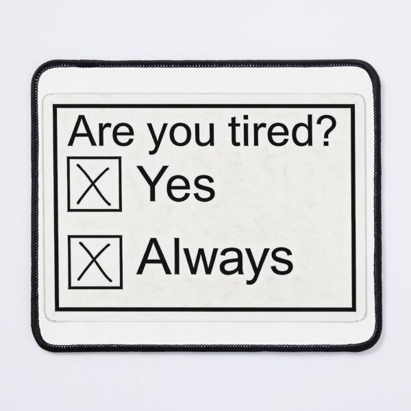 Item preview, Are You Tired Yes Always Funny Sticker Meme designed and sold by Notecrea.