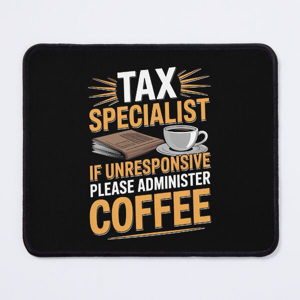 Item preview, Tax Specialist If Unresponsive Please Administer Coffee Funny CPA Gift designed and sold by Say It With Ink.