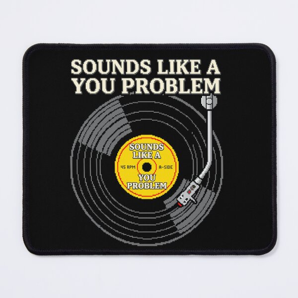 Item preview, Sounds Like A You Problem - Funny Retro Vinyl Pixel Art designed and sold by artistastshirt.