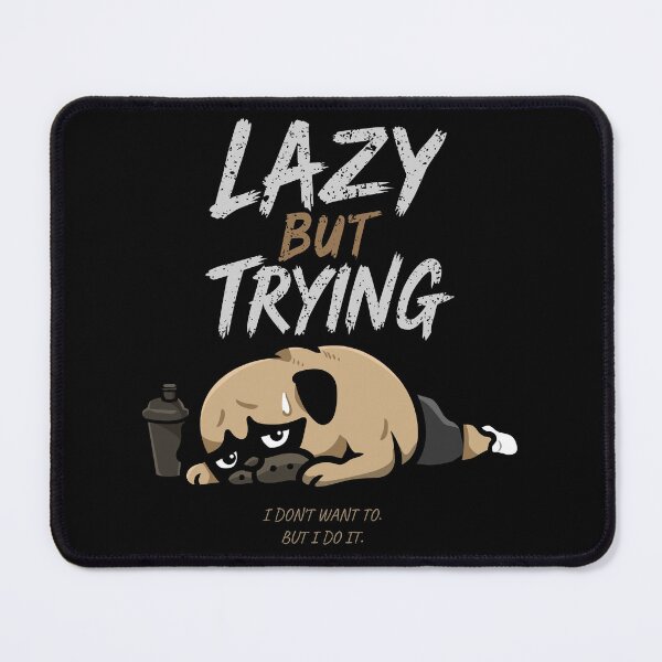 Item preview, Lazy but Trying Pug designed and sold by Huebucket.