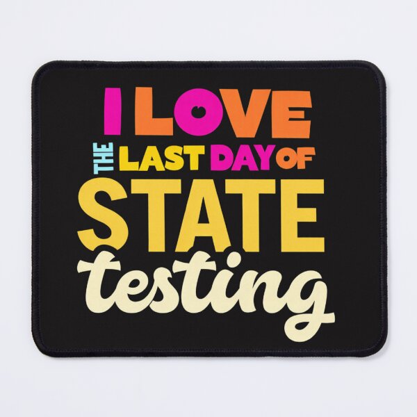 Item preview, I Love The Last Day Of State Testing Funny School Humor designed and sold by Clairenity Studio.
