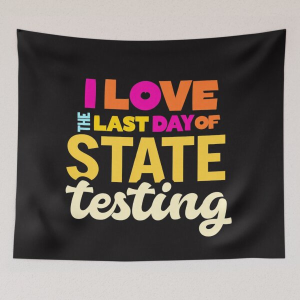 Item preview, I Love The Last Day Of State Testing Funny School Humor designed and sold by Clairenity Studio.
