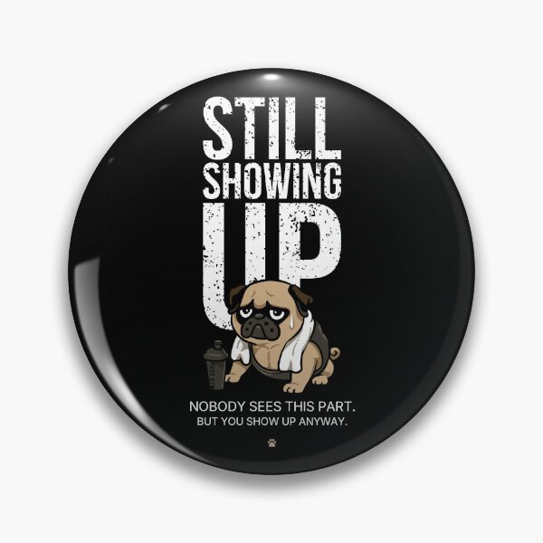 Item preview, Still Showing Up Pug designed and sold by Huebucket.