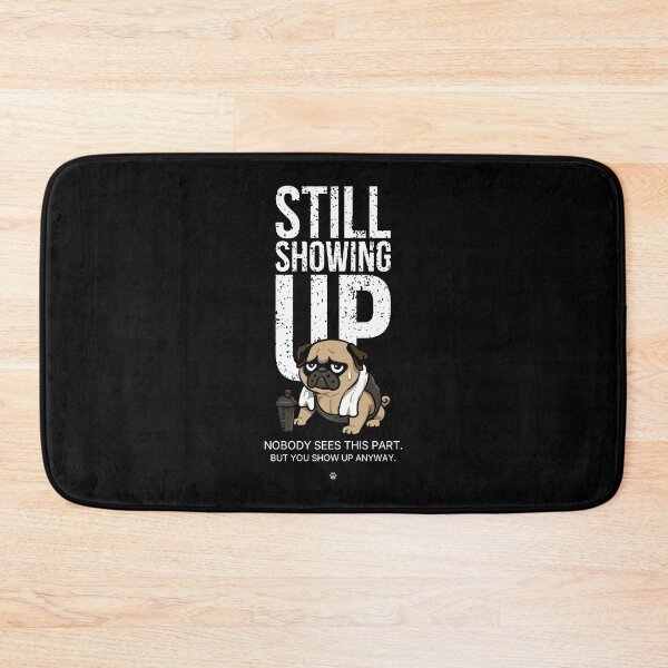 Item preview, Still Showing Up Pug designed and sold by Huebucket.