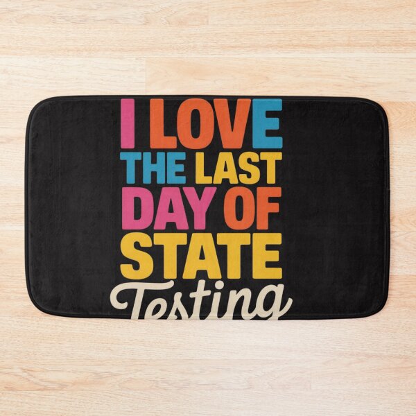Item preview, I Love The Last Day Of State Testing Funny School Humor designed and sold by Clairenity Studio.