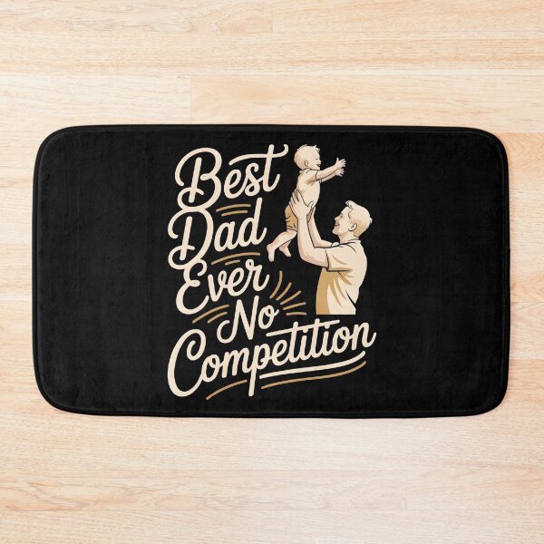 Item preview, Fathers Day Best Dad Ever No Competition Cute Dad and Child Design designed and sold by Fitswear.