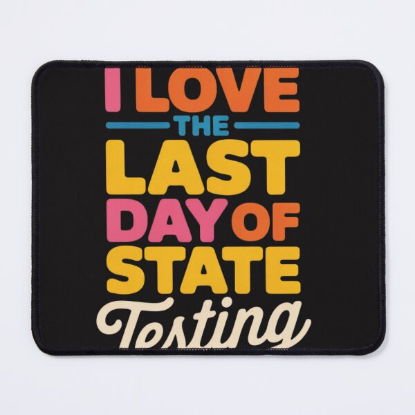 Item preview, I Love The Last Day Of State Testing Funny School Humor designed and sold by Clairenity Studio.