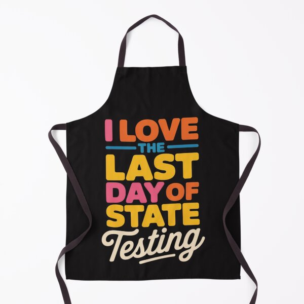 Item preview, I Love The Last Day Of State Testing Funny School Humor designed and sold by Clairenity Studio.