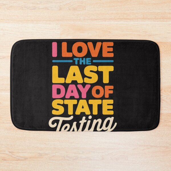 Item preview, I Love The Last Day Of State Testing Funny School Humor designed and sold by Clairenity Studio.