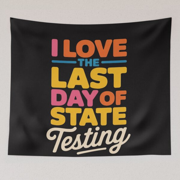 Item preview, I Love The Last Day Of State Testing Funny School Humor designed and sold by Clairenity Studio.
