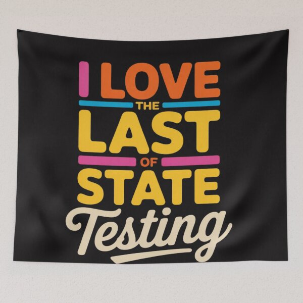 Item preview, I Love The Last Day Of State Testing Funny School Humor designed and sold by Clairenity Studio.