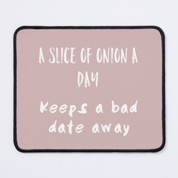 Item preview, A slice of onion a day keeps a bad date away designed and sold by funkybay.