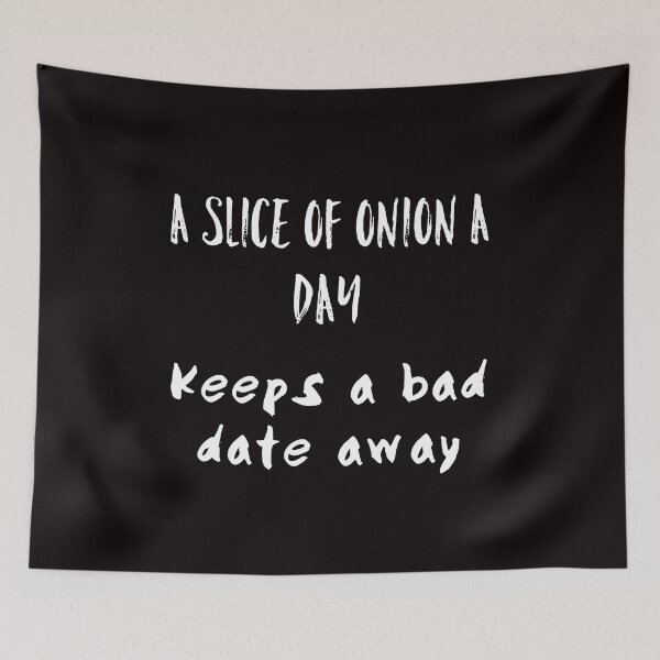 Item preview, A slice of onion a day keeps a bad date away designed and sold by funkybay.