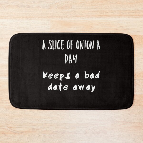 Item preview, A slice of onion a day keeps a bad date away designed and sold by funkybay.