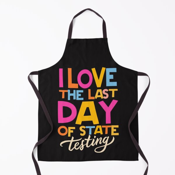 Item preview, I Love The Last Day Of State Testing Funny School Humor designed and sold by Clairenity Studio.