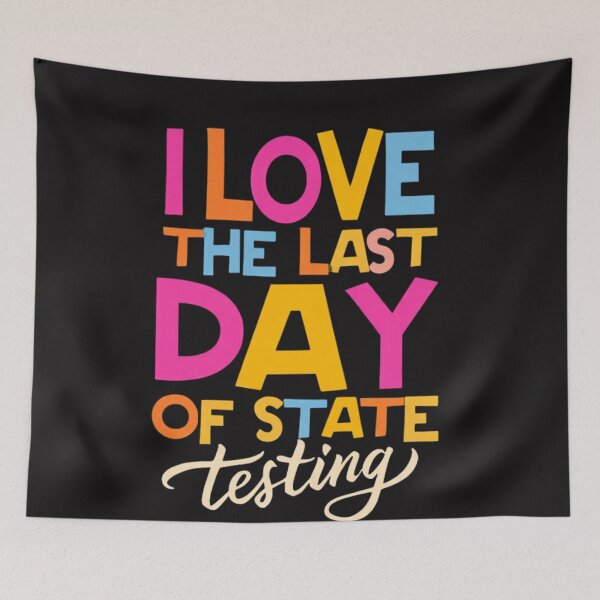 Item preview, I Love The Last Day Of State Testing Funny School Humor designed and sold by Clairenity Studio.