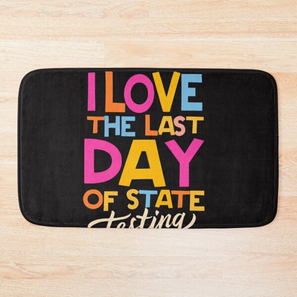 Item preview, I Love The Last Day Of State Testing Funny School Humor designed and sold by Clairenity Studio.