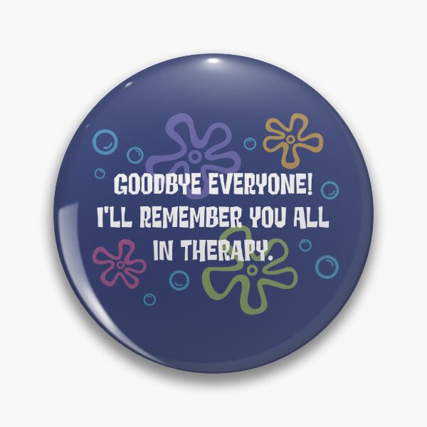 Item preview, Goodbye everyone! I'll remember you all in therapy. designed and sold by zurz..