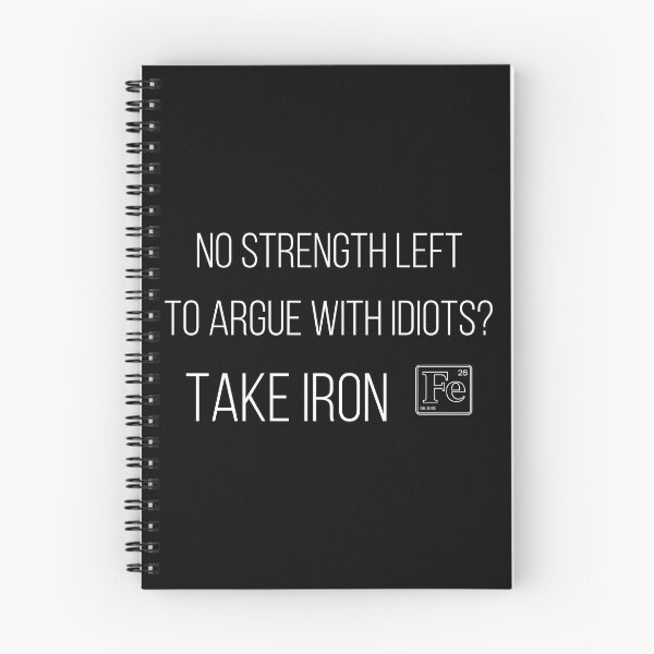 Item preview, No strength left to argue with idiots? Take iron (white) designed and sold by DIOGENES CLUB. Enough said..
