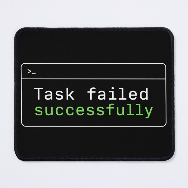 Item preview, Task Failed Successfully White Color – Developer Humor designed and sold by CtrlAltLaugh.