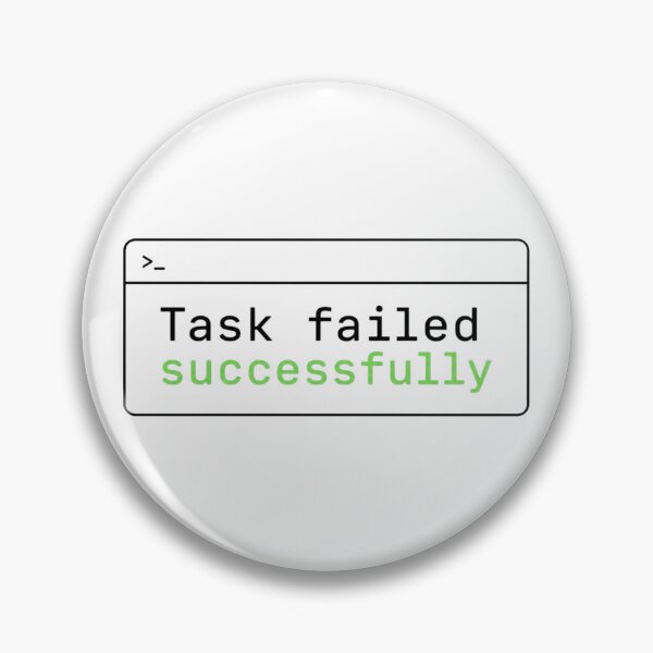 Item preview, Task Failed Successfully Black Color – Developer Humor designed and sold by CtrlAltLaugh.