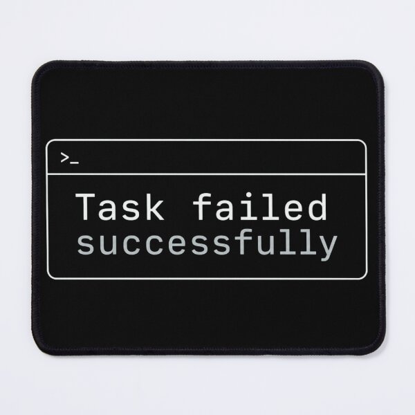 Item preview, Task Failed Successfully White – Developer Humor designed and sold by CtrlAltLaugh.
