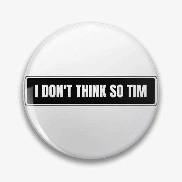 Item preview, I Don't Think So Tim designed and sold by Dondonmart.