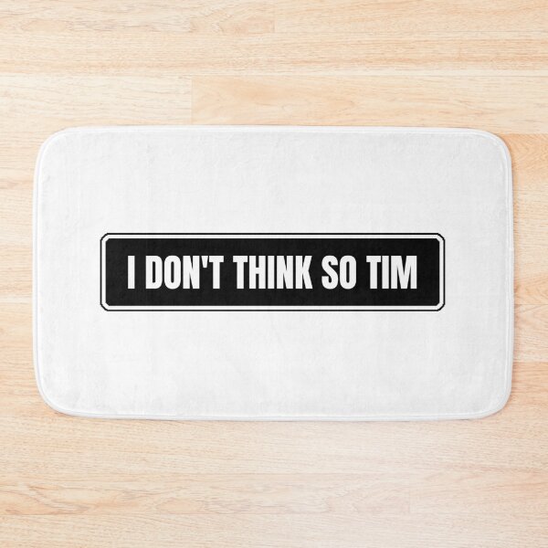 Item preview, I Don't Think So Tim designed and sold by Dondonmart.