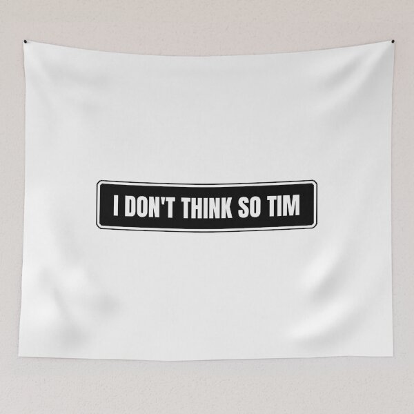 Item preview, I Don't Think So Tim designed and sold by Dondonmart.