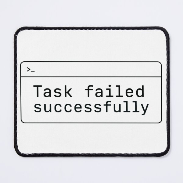 Item preview, Task Failed Successfully Black – Developer Humor designed and sold by CtrlAltLaugh.