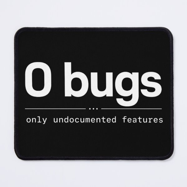 Item preview, 0 Bugs – Only Undocumented Features White designed and sold by CtrlAltLaugh.