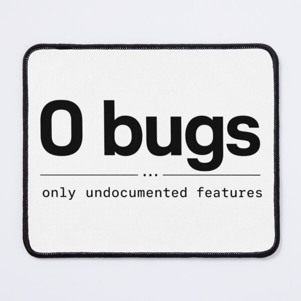 Item preview, 0 Bugs – Only Undocumented Features Black designed and sold by CtrlAltLaugh.