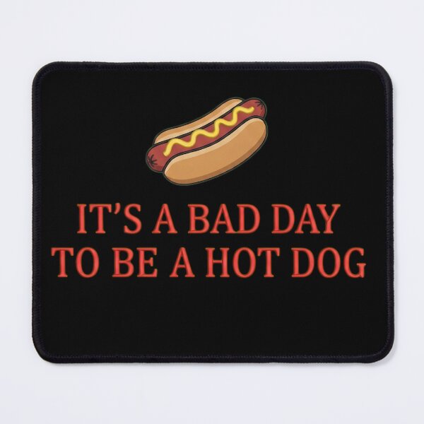 Item preview, It's A Bad Day To Be A Hot Dog Funny Food Quote designed and sold by haitrieuic96.