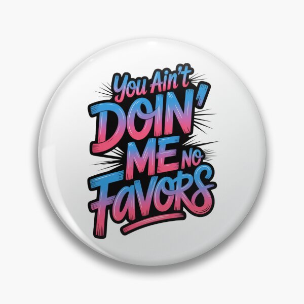 Item preview, You Ain't Doin' Me No Favors design designed and sold by Culturedesign25.