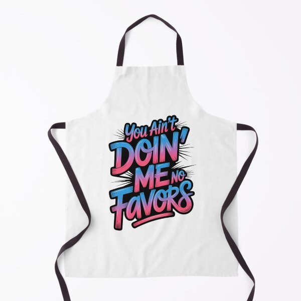 Item preview, You Ain't Doin' Me No Favors design designed and sold by Culturedesign25.