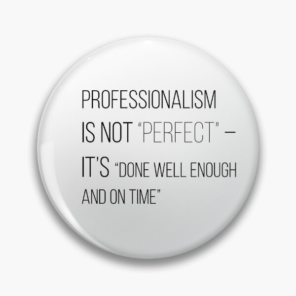 Item preview, Professionalism isn’t “perfect” — it’s “done well enough and on time” designed and sold by DIOGENES CLUB. Enough said..