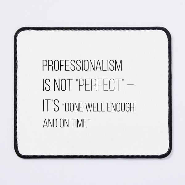 Item preview, Professionalism isn’t “perfect” — it’s “done well enough and on time” designed and sold by DIOGENES CLUB. Enough said..