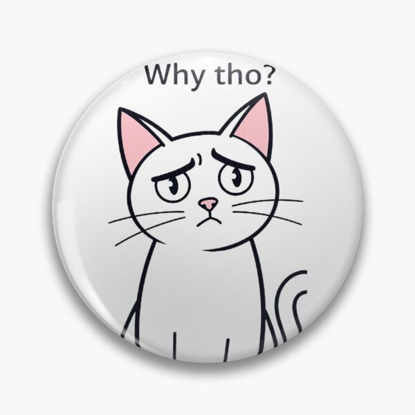 Item preview, Why Tho Sarcastic Cat Meme Art designed and sold by Moody Vibes Studio.