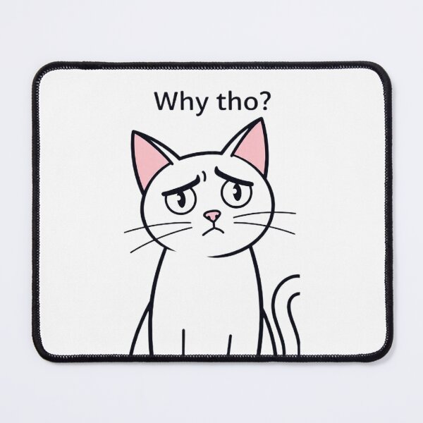 Item preview, Why Tho Sarcastic Cat Meme Art designed and sold by Moody Vibes Studio.