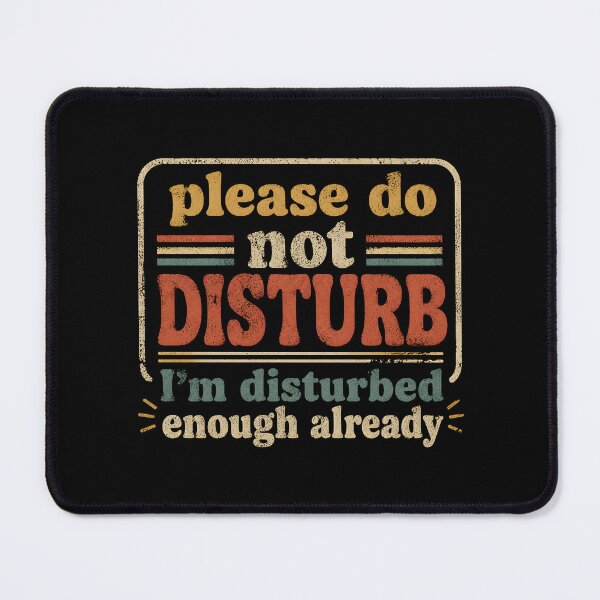 Item preview, Please Do Not Disturb I'm Disturbed Enough Already Retro designed and sold by DemureArtsy.