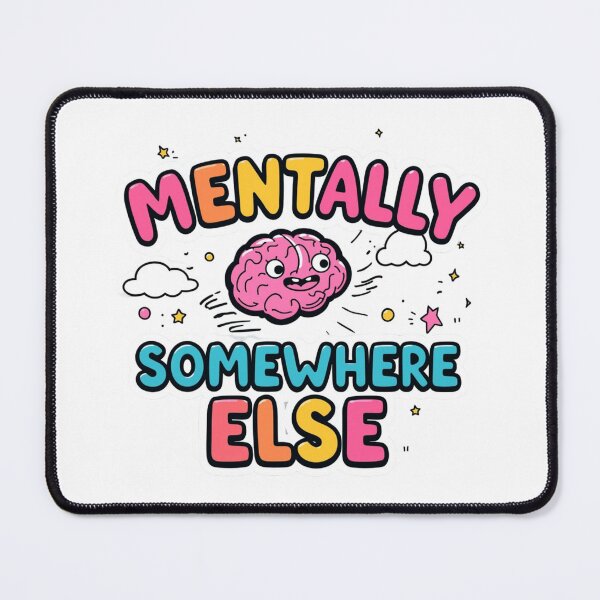 Item preview, Mentally Somewhere Else Funny Cute Brain Cartoon Quote. Colorful Aesthetic Typography Design designed and sold by Aarvya Fashion Club ( A.F.C ).