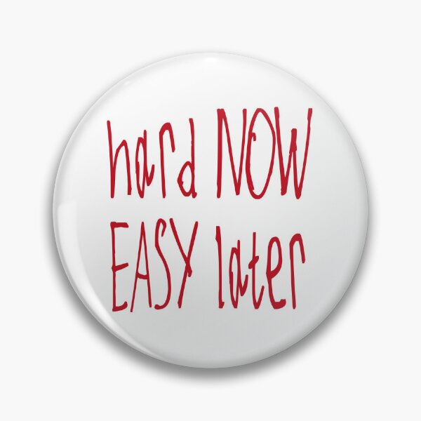 Item preview, Hard Now Easy Later designed and sold by kinpirks.