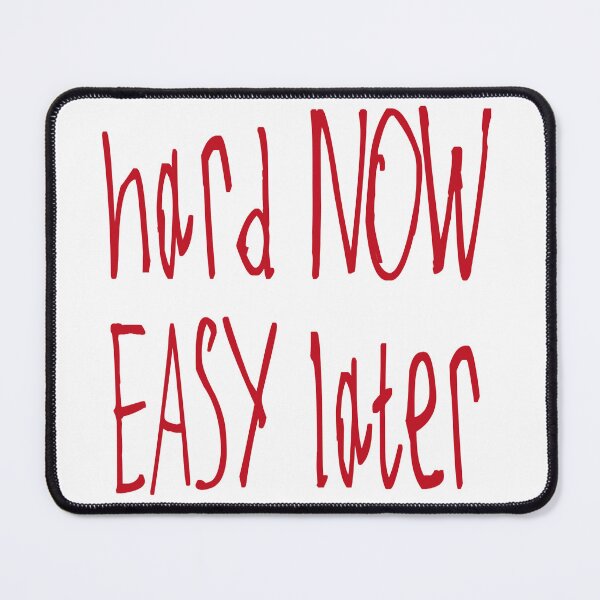 Item preview, Hard Now Easy Later designed and sold by kinpirks.