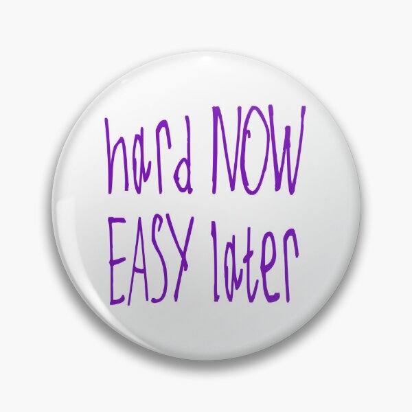 Item preview, Hard Now Easy Later designed and sold by kinpirks.