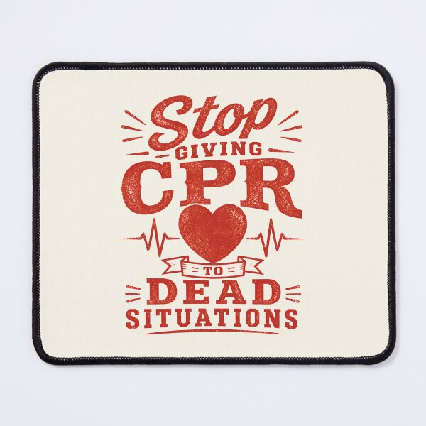 Item preview, Stop Giving Cpr to Dead Situations designed and sold by DemureArtsy.