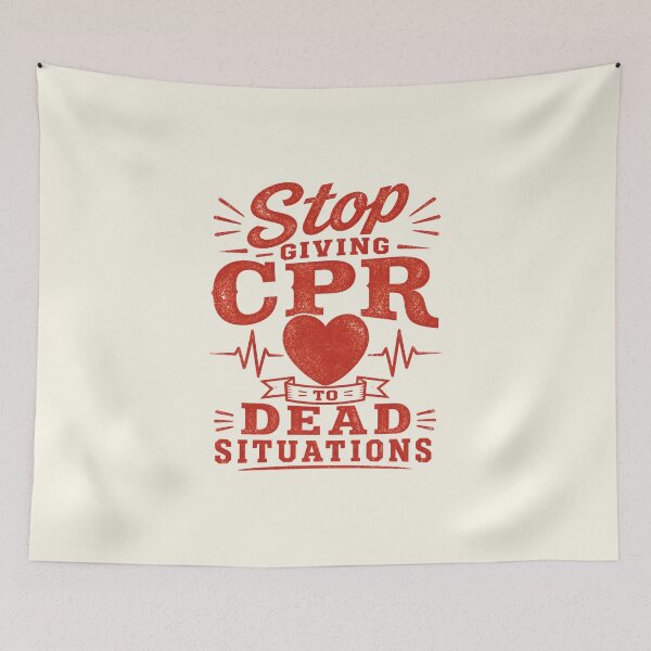 Item preview, Stop Giving Cpr to Dead Situations designed and sold by DemureArtsy.
