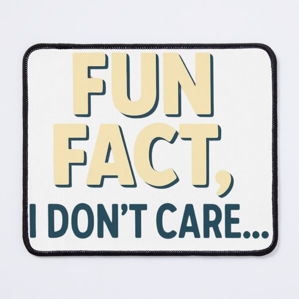 Item preview, Fun Fact, I Don't Care designed and sold by Inappropriate Ink.