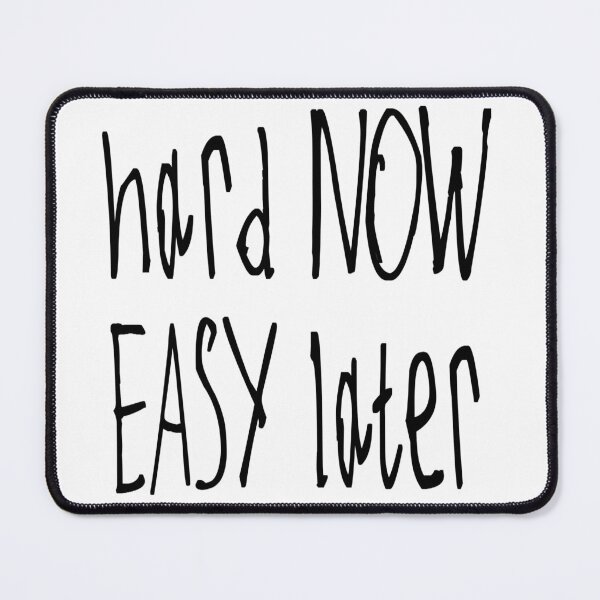 Item preview, Hard Now Easy Later designed and sold by kinpirks.