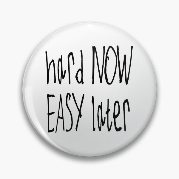 Item preview, Hard Now Easy Later designed and sold by kinpirks.